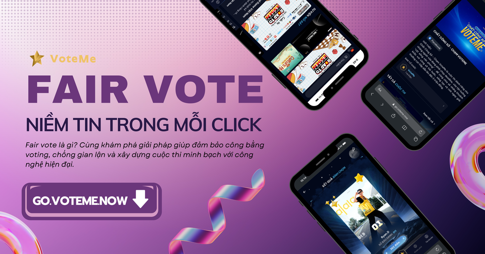 FAIR VOTE là gì? Giải pháp cho bình chọn minh bạch trong thời đại số